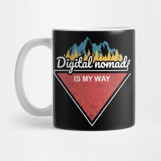 DIGITAL NOMAD IS MY WAY Mug